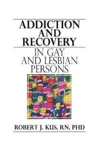 bokomslag Addiction and Recovery in Gay and Lesbian Persons