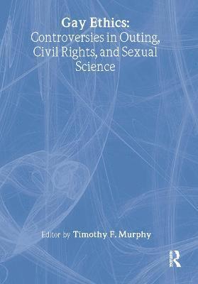 Timothy F Murphy, Timothy F. Murphy - Gay Ethics, Inbunden