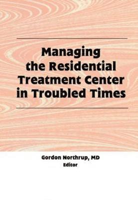 Managing the Residential Treatment Center in Troubled Times 1