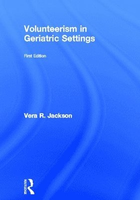 Vera R Jackson - Volunteerism in Geriatric Settings, Inbunden