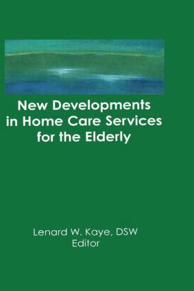 Lenard W Kaye - New Developments in Home Care Services for the Elderly, Inbunden