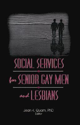 Jean K Quam - Social Services for Senior Gay Men and Lesbians, Inbunden