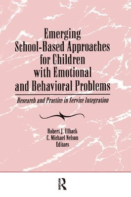 C Michael Nelson, Robert J Illback - Emerging School-Based Approaches for Children With Emotional and Behavioral Problems, Inbunden