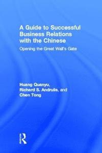 bokomslag A Guide to Successful Business Relations With the Chinese