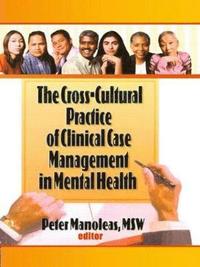 bokomslag The Cross-Cultural Practice of Clinical Case Management in Mental Health