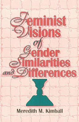 Feminist Visions of Gender Similarities and Differences 1