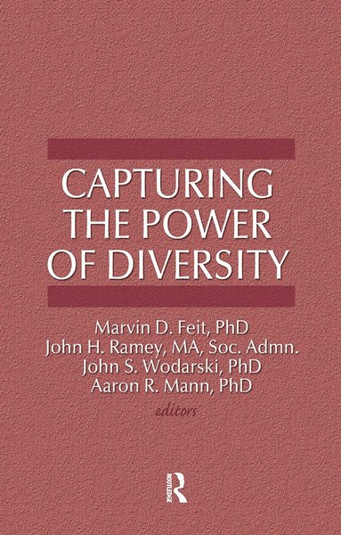 Marvin D Feit, John S Wodarski, John H Ramey, Aaron R Mann - Capturing the Power of Diversity, Inbunden