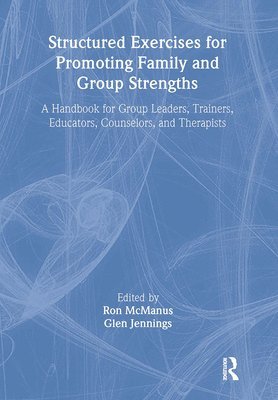 Structured Exercises for Promoting Family and Group Strengths 1