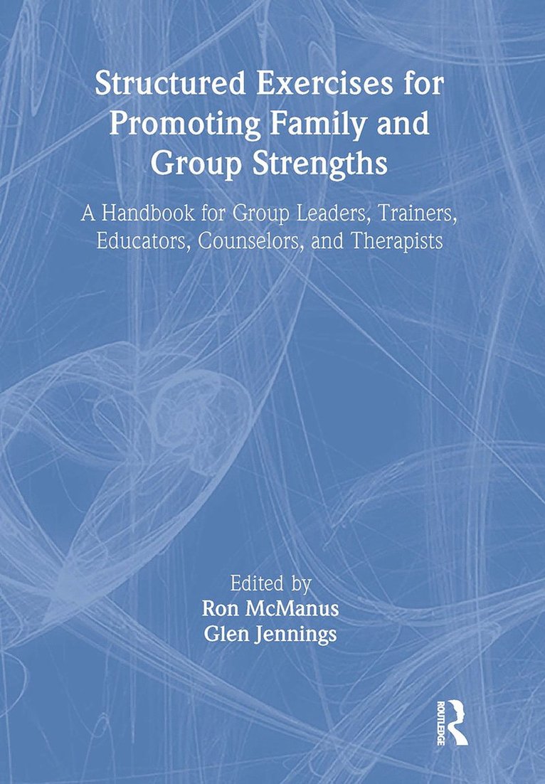 Terry S Trepper, Glen H Jennings, Ronnie Mcmanus, USA) Trepper, Terry S (Western Michigan University, Terry S. Trepper, Glen H. Jennings - Structured Exercises for Promoting Family and Group Strengths, Inbunden