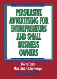 bokomslag Persuasive Advertising for Entrepreneurs and Small Business Owners