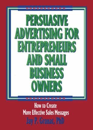 William Winston, Jay P Granat - Persuasive Advertising for Entrepreneurs and Small Business Owners, Häftad