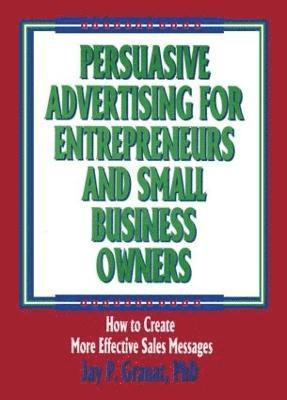 Persuasive Advertising for Entrepreneurs and Small Business Owners 1