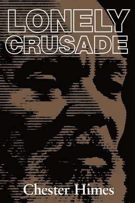Chester Himes - Lonely Crusade, Häftad