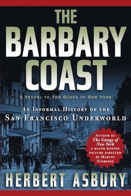 Herbert Asbury - The Barbary Coast: An Informal History of the San Francisco Underworld, Häftad