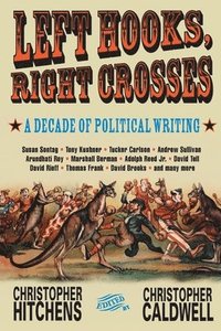 bokomslag Left Hooks, Right Crosses: Highlights from a Decade of Political Brawling