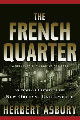 bokomslag The French Quarter: An Informal History of the New Orleans Underworld