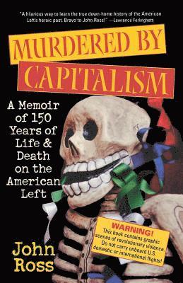 John Ross - Murdered by Capitalism: A Memoir of 150 Years of Life and Death on the American Left, Häftad