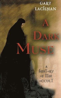 Gary Lachman - Dark Muse, Häftad