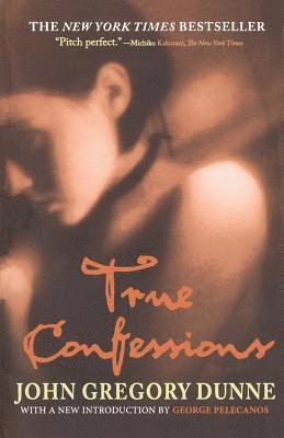 George Pelecanos, John Dunne, John Gregory Dunne - True Confessions, Häftad
