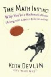 Keith Devlin - The Math Instinct: Why You're a Mathematical Genius (Along with Lobsters, Birds, Cats, and Dogs), Häftad
