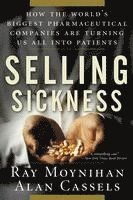 bokomslag Selling Sickness: How the World's Biggest Pharmaceutical Companies Are Turning Us All Into Patients