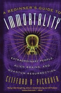 bokomslag A Beginner's Guide to Immortality