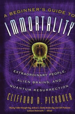 A Beginner's Guide to Immortality 1