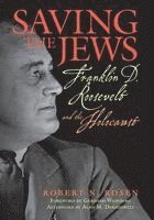 bokomslag Saving the Jews: Franklin D. Roosevelt and the Holocaust