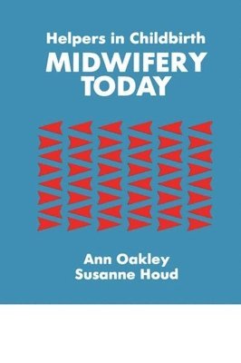Ann Oakley, Susanne Houd - Helpers In Childbirth, Inbunden