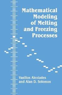 bokomslag Mathematical Modeling Of Melting And Freezing Processes