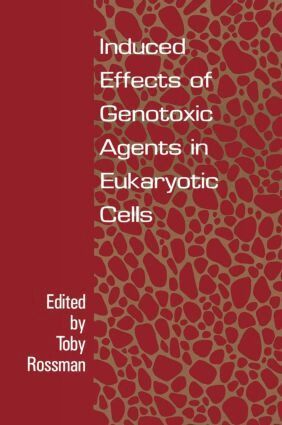 Toby G. Rossman, Rossman G. Rossman, Toby G Rossman - Induced Effects Of Genotoxic Agents In Eukaryotic Cells, Inbunden