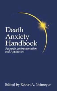 bokomslag Death Anxiety Handbook: Research, Instrumentation, And Application