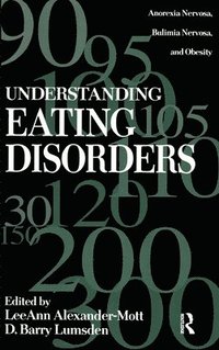 bokomslag Understanding Eating Disorders: Anorexia Nervosa, Bulimia Nervosa And Obesity