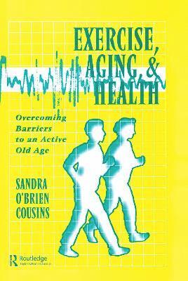 Sandra O'Brien Cousins - Exercise, Aging and Health, Inbunden