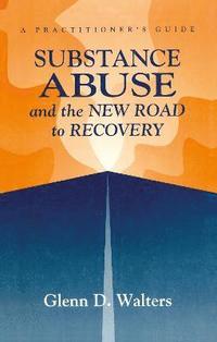 bokomslag Substance Abuse And The New Road To Recovery