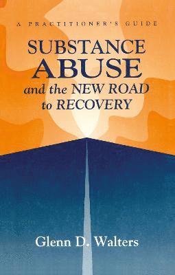 Substance Abuse And The New Road To Recovery 1