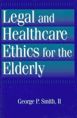 Legal and Healthcare Ethics for the Elderly 1
