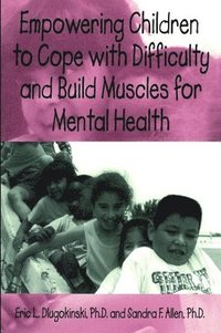 bokomslag Empowering Children To Cope With Difficulty And Build Muscles For Mental health