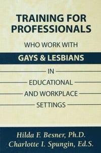 bokomslag Training Professionals Who Work With Gays and Lesbians in Educational and Workplace Settings