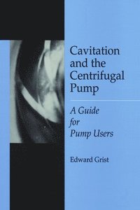 bokomslag Cavitation And The Centrifugal Pump