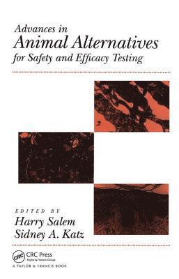 Harry Salem, Sidney A. Katz, USA) Salem, Harry (U.S. Army Edgewood Chemical Biological Center, Aberdeen, Maryland - Advances In Animal Alternatives For Safety And Efficacy Testing, Inbunden