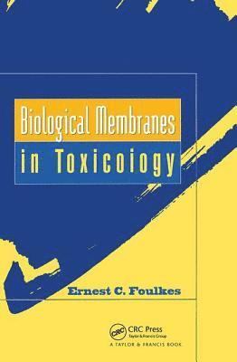 E. C. Foulkes - Biological Membranes in Toxicology, Inbunden