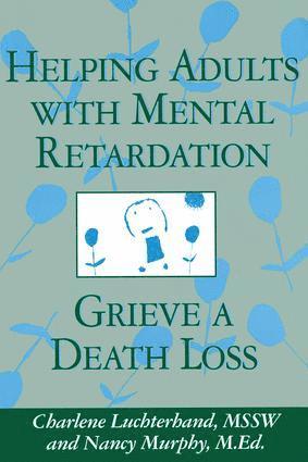 Charlene Luchterhand, Nancy E. Murphy - Helping Adults With Mental Retardation Grieve A Death Loss, Häftad