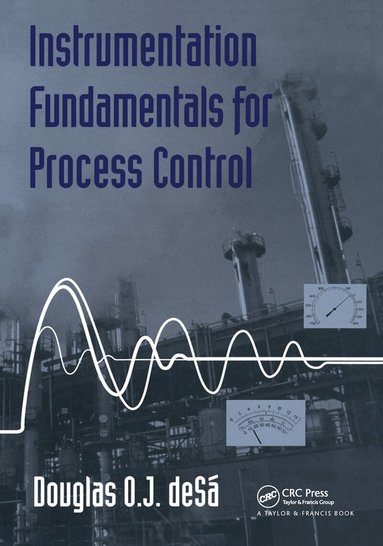 Douglas O de Sa - Instrumentation Fundamentals for Process Control, Inbunden