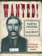 bokomslag Wanted! Wanted Posters of the Old West: Stories Behind the Crimes