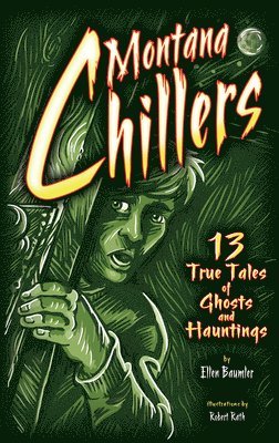 bokomslag Montana Chillers: 13 True Tales of Ghosts and Hauntings