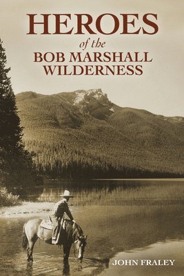 bokomslag Heroes of the Bob Marshall Wilderness