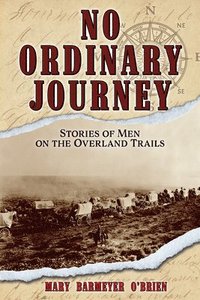 bokomslag No Ordinary Journey: Stories of Men on the Overland Trails