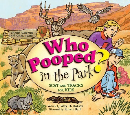 Who Pooped in the Park? Grand Canyon National Park: Scat and Tracks for Kids (Revised)