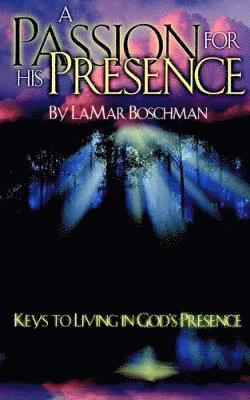 LaMar Boschman - Passion for His Presence, Häftad